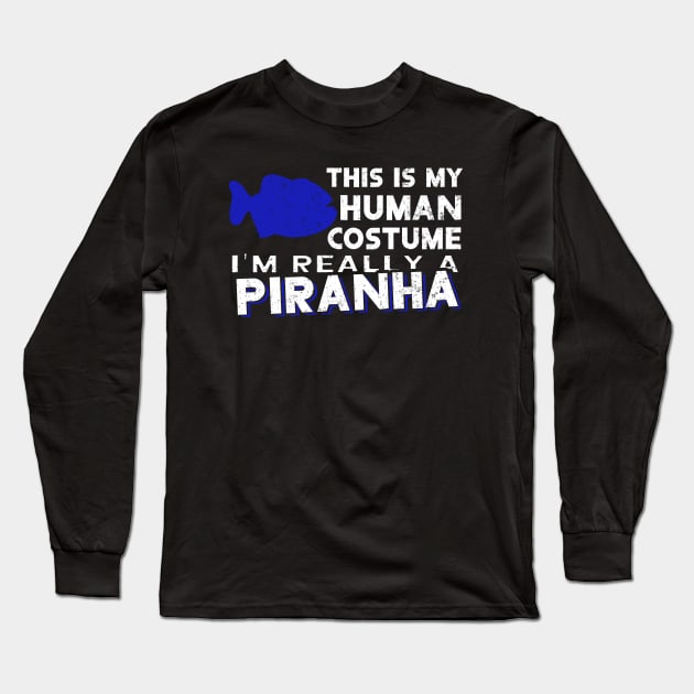 Human costume piranha saying piranha breeder Long Sleeve T-Shirt by FindYourFavouriteDesign